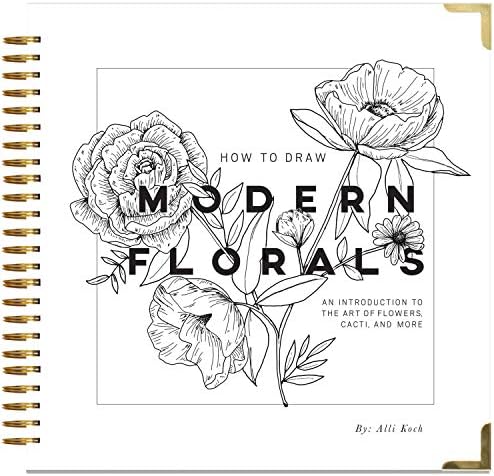 How To Draw Modern Florals: An Introduction To The Art of Flowers, Cacti, and More