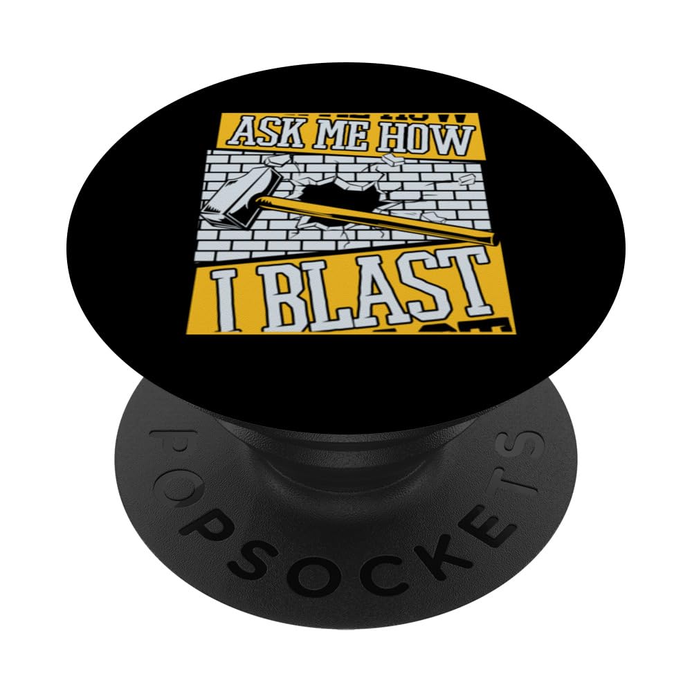 Ask Me How I Blast Home Improvement Experts House Demolition PopSockets Swappable PopGrip