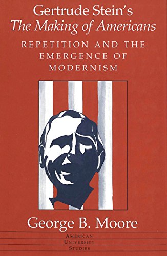 Gertrude Stein's The Making of Americans: Repetition and the Emergence of Modernism (American University Studies Series XXIV, American Literature)