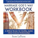 Marriage God's Way Workbook: A Biblical Recipe for Healthy, Joyful, Christ-Centered Relationships