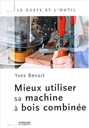 Mieux utiliser sa machine à bois combinée