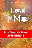 L'envol du Mogaï: Prix Coup de Cœur 2016 Enedis (ENC.ROMANS) (French Edition) by Krystine Saint Thomas, Krystine Saint Thomas