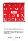 Battle Hymn of the Tiger Mother by Amy Chua (2011-01-11)