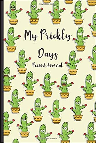 My Prickly Days Period Journal Menstrual Cycle Tracker For Young Girls And Teens To Monitor Pms Symptoms Mood Bleeding Flow Intensity And Pain Level Undated 4 Year Monthly Calendar