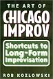 The Art of Chicago Improv: Short Cuts to Long-Form Improvisation: Rob
