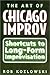 The Art of Chicago Improv: Short Cuts to Long-Form Improvisation by 