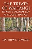 Front cover for the book The Treaty of Waitangi in New Zealand's Law and Constitution by Matthew S. R. Palmer