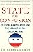 State of Confusion: Political Manipulation and the Assault on the American Mind