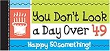 Image de Happy 50something! You Don't Look a Day Over 49!
