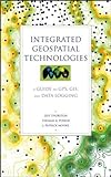 Integrated Geospatial Technologies : A Guide to GPS, GIS, and Data Logging, Thurston, Jeff and Moore, J. Patrick, 0471244090