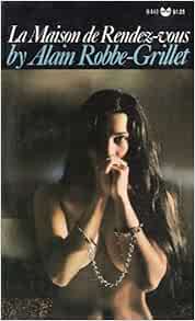 La Maison De Rendez Vous Robbe Grillet Alain Amazon Com Books