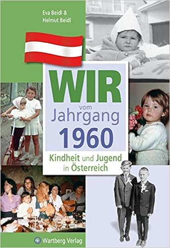 Wir Vom Jahrgang 1960 Kindheit Und Jugend In Osterreich Jahrgangsbande Osterreich Amazon De Helmut Beidl Eva Beidl Bucher