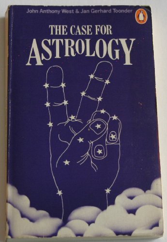 The Case for Astrology by John B. West, Jan Gerhard Toonder