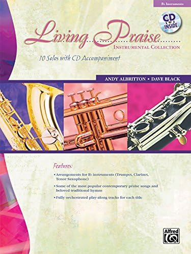Living Praise Instrumental Collection: B-flat Instruments (Trumpet, Clarinet, Tenor Saxophone) (Book & CD) Paperback – September 7, 2009