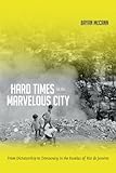 Hard Times in the Marvelous City: From Dictatorship to Democracy in the Favelas of Rio de Janeiro
