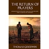 The Return of Prayers: Sowing Seeds of Prayer and Waiting on God for a Harvest of Answers (The Puritan Prayer Trilogy)