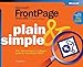 Microsoft FrontPage Version 2002 Plain & Simple by Greg Holden