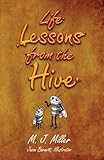 Life Lessons From The Hive by M. J. Miller, Jason Barnett