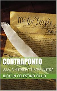 Livro CONTRAPONTO: LULA, A HISTÓRIA TE FARÁ JUSTIÇA (01)
