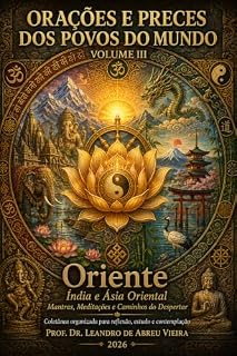 Livro Oriente: Mantras, Meditações e Caminhos do Despertar Mostrar mais linhas (Orações e Preces dos Povos do Mundo Mostrar mais linhas Livro 3)