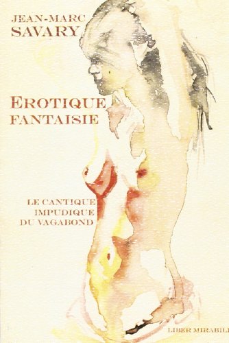 Érotique fantaisie ou Le cantique impudique du vagabond