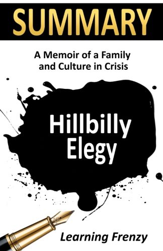Summary: Hillbilly Elegy by J.D. Vance: A Memoir of A Family and Culture in Crisis