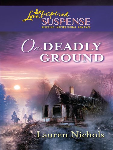On Deadly Ground (Love Inspired Suspense) by Lauren Nichols