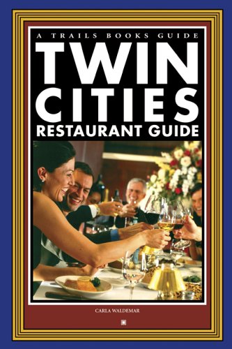 Twin Cities Restaurant Guide: 120 Fabulous Dining Choices by Minnesota's Premier Food Writer (Trails Books Guide)