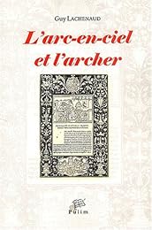 L' arc-en-ciel et l'archer