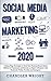 Social Media Marketing: 2020 - Cutting-Edge Strategies to Grow Your Personal Brand, Reach Millions of Customers, and Become an Expert Influencer with Facebook, Twitter, Youtube and Instagram by Chandler Wright