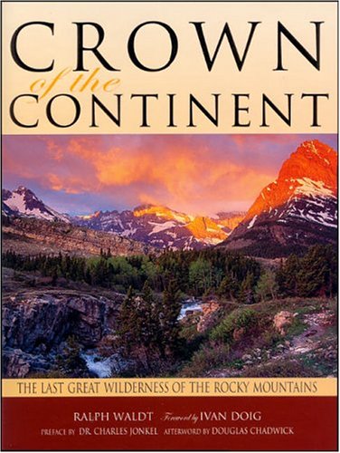 Crown of the Continent: The Last Great Wilderness of the Rocky Mountains