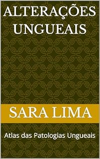 Livro Alterações Ungueais: Atlas das Patologias Ungueais