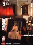 Inside Havana by Andrew Moore, Andy Grundberg