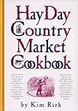 The Hay Day Country Market Cookbook by Kim Rizk