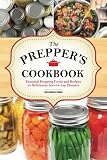 The Preppers Cookbook: Essential Prepping Foods and Recipes to Deliciously Survive Any Disaster The Preppers Cookbook: Essential Prepping Foods and Recipes to Deliciously Survive Any Disaster