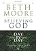 Believing God Day by Day: Growing Your Faith All Year Long