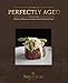 Perfectly Aged: 40 Years of Recipes and Stories from the Taste of Texas by Edd C. Hendee