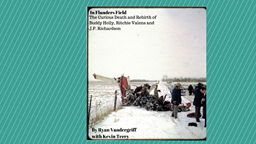In Flanders Field: The Curious Death and Rebirth of Buddy Holly, Ritchie Valens, and J.P. Richardson (Dancing As If There's No Tomorrow Book 4)