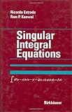 Singular Integral Equations, Estrada, Ricardo and Kanwal, R. P., 0817640851