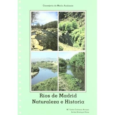 Ríos de Madrid. Naturaleza e historia Ríos de Madrid. Naturaleza e historia