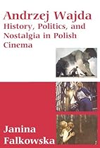 Andrzej Wajda: History; Politics  Nostalgia In Polish Cinema