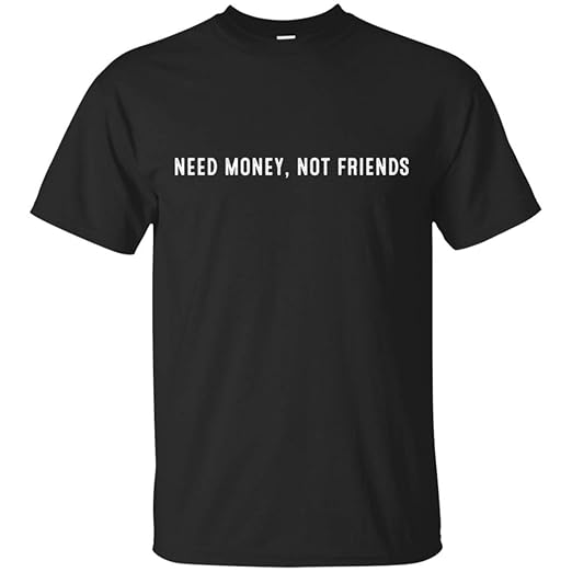 New arrival need money not friends women fashion t shirts