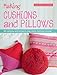 Making Cushions and Pillows: 60 Cushions and Pillows to Sew, Stitch, Knit and Crochet by Nina Granlund Saether