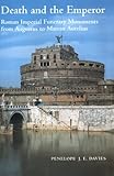 Death and the Emperor : Roman Imperial Funerary Monuments from Augustus to Marcus Aurelius, Davies, Penelope J. E., 0521632366