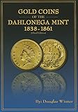 Gold Coins of the Dahlonega Mint, 3rd Edition