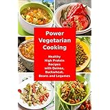 Power Vegetarian Cooking: Healthy High Protein Recipes with Quinoa, Buckwheat, Beans and Legumes: Health and Fitness Books (Slimming Superfood Cookbook to Help You Lose Weight Without Dieting 1)