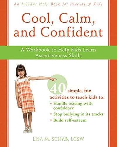 Download Cool, Calm, Confident: A Workbook to Help Kids Learn Assertiveness Skills PDF