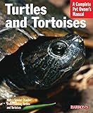 Turtles and Tortoises (Complete Pet Owner's Manual) by 