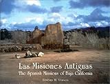 Las Misiones Antiguas: The Spanish Missions of Baja California by 