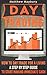 Day Trading: How To Day Trade For A Living - A Step By Step Guide To Start Making Immediate Cash (Day Trading, Day Trading For Beginner's, Day Trading Strategies Book 4)